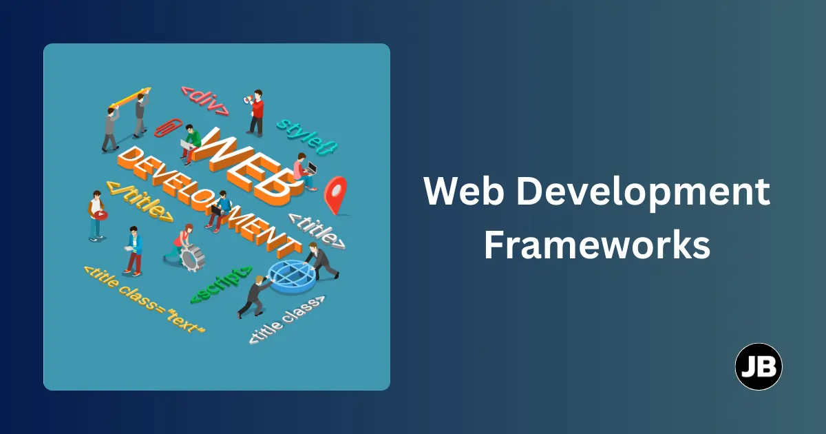 Top 11 Web Development Frameworks to Use in 2025