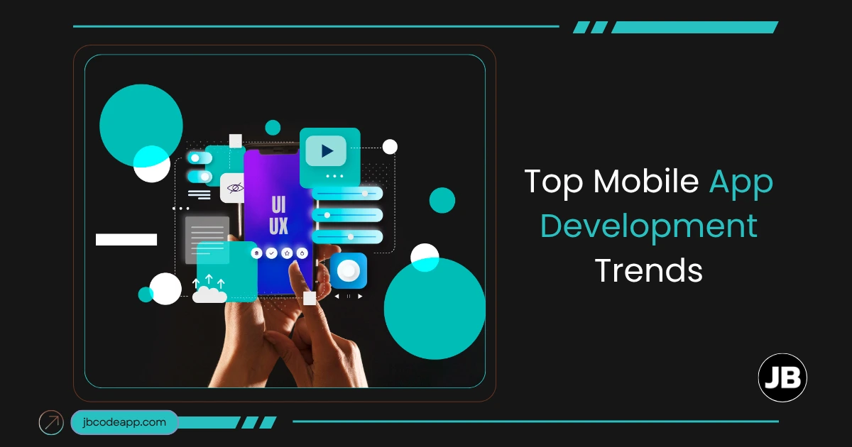 Top Mobile App Development Trends to Watch in 2025